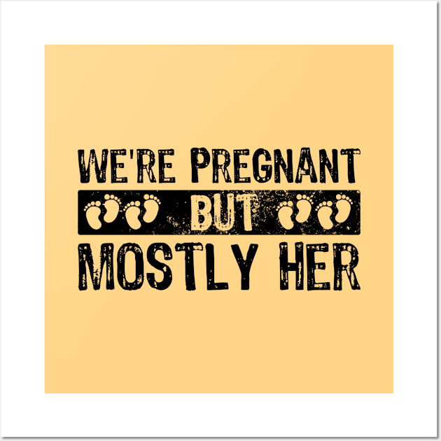 we're pregnant but mostly her Wall Art by Teesamd